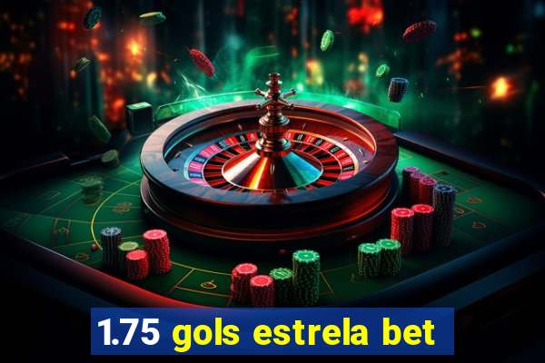 1.75 gols estrela bet